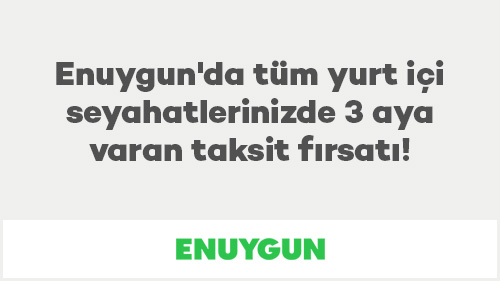 ENUYGUN’da tüm yurt içi seyahatlerinizde 3 aya varan taksit fırsatı!