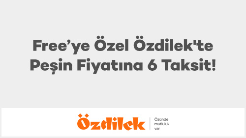 Free'ye Özel Özdilek'te Peşin Fiyatına 6 Taksit!