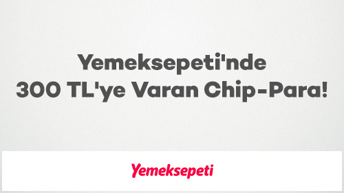 Free'ye Özel Yemeksepeti'nde 300 TL'ye Varan Chip-Para!