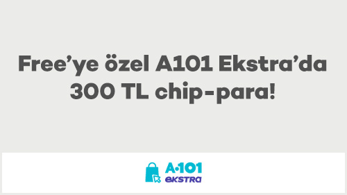 Free'ye özel A101 Ekstra’da 300 TL chip-para!