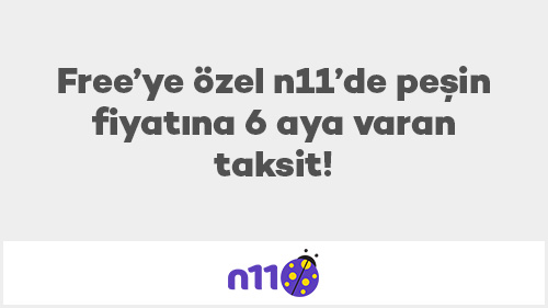 Free'ye özel n11’de peşin fiyatına 6 aya varan taksit!