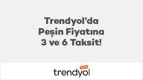 Trendyol’da Peşin Fiyatına 3 ve 6 Taksit!