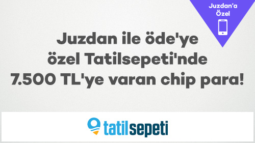 Juzdan ile öde'ye özel Tatilsepeti'nde 7.500 TL'ye varan chip para!